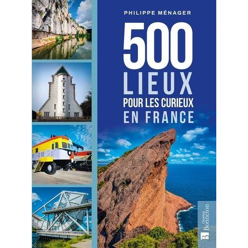 500 Lieux Pour Les Curieux En France