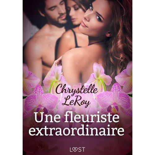 Une Fleuriste Extraordinaire - Une Nouvelle Érotique