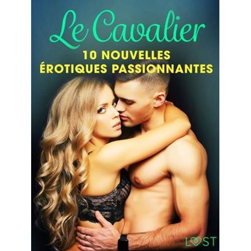 Le Cavalier - 10 Nouvelles Érotiques Passionnantes