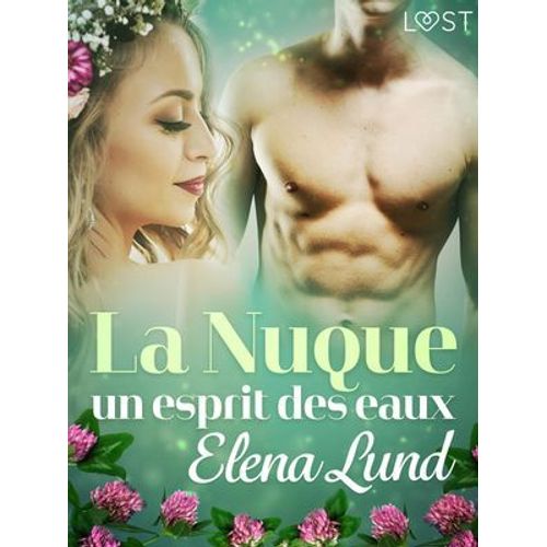 La Nuque : Un Esprit Des Eaux - Une Nouvelle Érotique D'été
