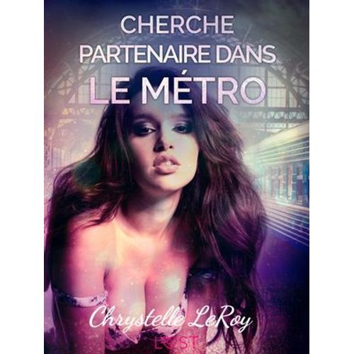 Cherche Partenaire Dans Le Métro - Une Nouvelle Érotique