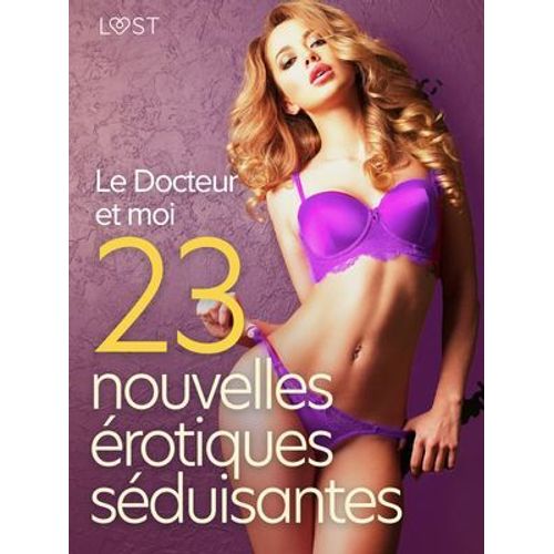 Le Docteur Et Moi - 23 Nouvelles Érotiques Séduisantes