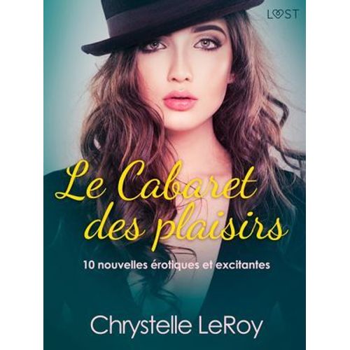 Le Cabaret Des Plaisirs - 10 Nouvelles Érotiques Et Excitantes