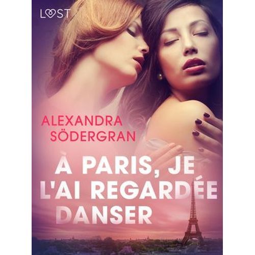 À Paris, Je L'ai Regardée Danser - Une Nouvelle Érotique