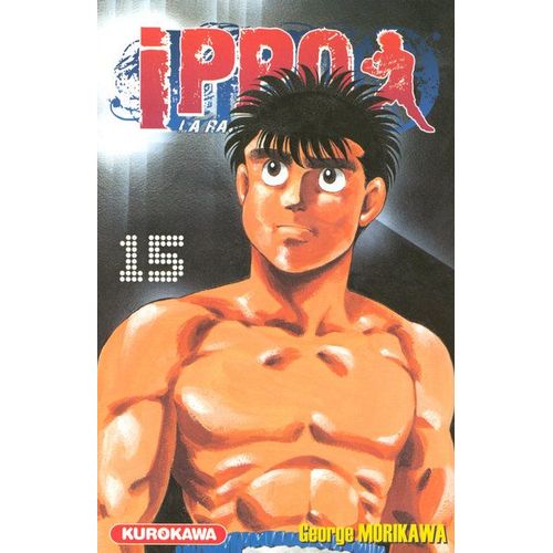 Ippo - Saison 1 - La Rage De Vaincre - Tome 15 : Ippo Vient De Remporter De Justesse La Victoire Contre Okita !