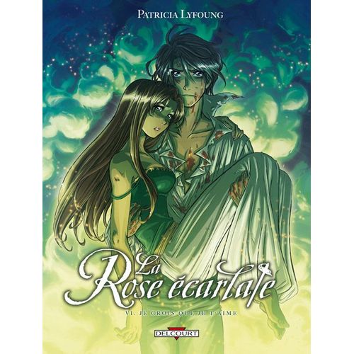 Rose Écarlate (La) - Tome 6 : Je Crois Que Je T'aime