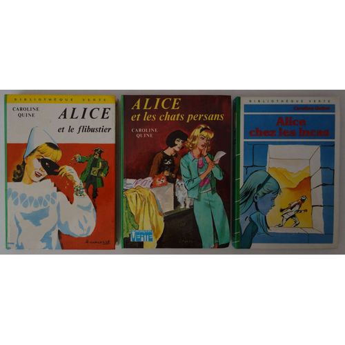 Alice Chez Les Incas + Alice Et Les Chats Persans + Alice Et Le Flibustier - C. Quine - Bibliothèque Verte, Hachette, 1972, 1974 Et 1987- Illustrés Par Albert Chazelle -