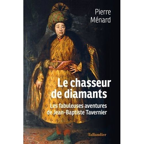 Le Chasseur De Diamants - Les Fabuleuses Aventures De Jean-Baptiste Tavernier