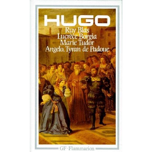 Théâtre - Lucrèce Borgia.Marie Tudor.Angelo,Tyran De Padoue.Ruy Blas