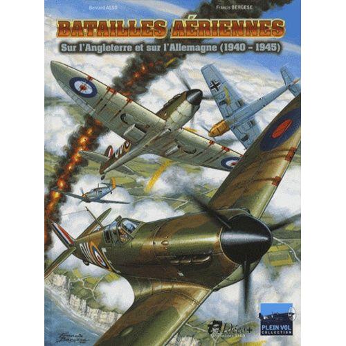 Batailles Aériennes - Sur L'angleterre Et Sur L'allemagne (1940-1945)