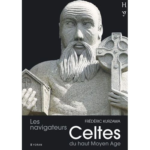 Les Navigateurs Celtes Du Haut Moyen Age - A La Recherche De L'autre Monde
