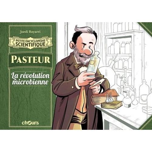 Pasteur - La Révolution Microbienne