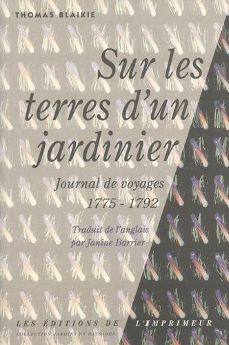 Sur Les Terres D'un Jardinier - Journal De Voyages, 1775-1792