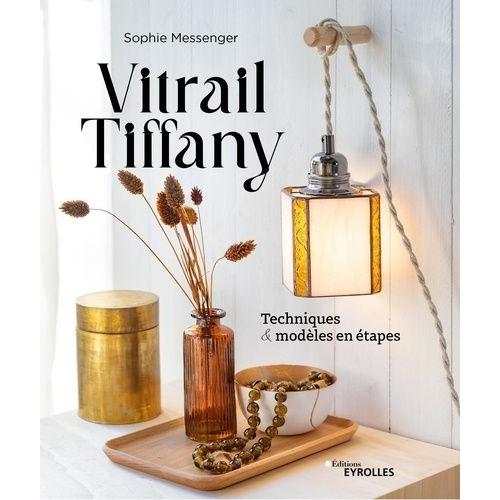 Vitrail Tiffany - Techniques Et Modèles En Étapes