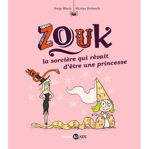 Zouk Tome 5 - La Sorcière Qui Revait D'être Une Princesse