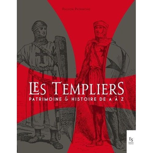 Les Templiers - Patrimoine Et Histoire De A À Z