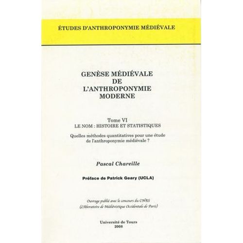 Genèse Médiévale De L'anthroponymie Moderne. Tome Vi : Le Nom, Histoire Et Statistiques