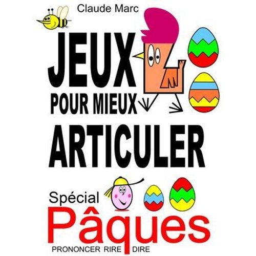 Jeux Pour Mieux Articuler - Spécial Pâques (Prononcer Dire Rire)