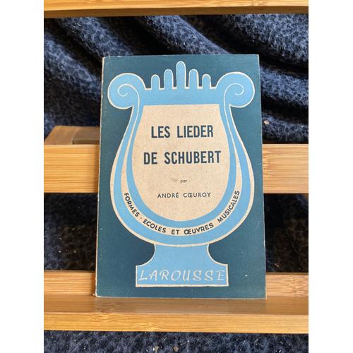 André Coeuroy Les Lieder De Schubert Éditions Larousse 1948