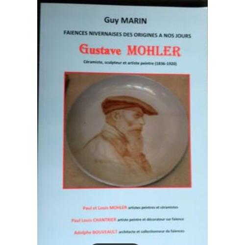Biographies De Gustave Mohler, Céramiste, Sculpteur Et Artiste Peintre (1836-1920) Par Guy Marin