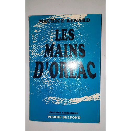 Maurice Renard, Les Mains D'orlac. Collection Domaine Fantastique, Pierre Belfond 1970