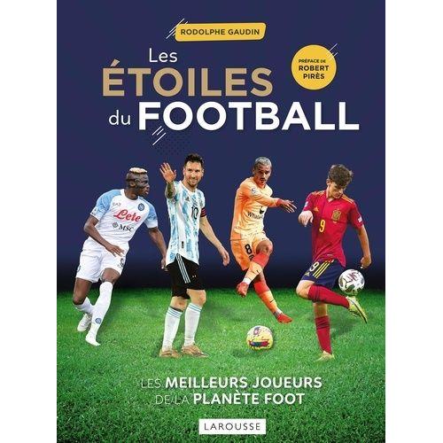 Les Étoiles Du Football - Les Meilleurs Joueurs De La Planète Foot
