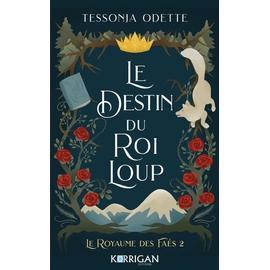 Le destin du roi loup: Le royaume des Faés T2 : Odette, Tessonja:  : Livres