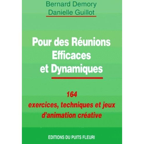 Pour Des Reunions Efficaces Et Dynamiques - 164 Exercices, Techniques Et Jeux D'animation
