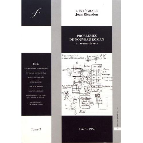 L'intégrale Jean Ricardou - Tome 3, Problèmes Du Nouveau Roman Et Autres Écrits (1967-1968)