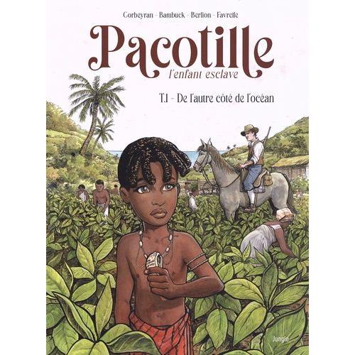 Pacotille L'enfant Esclave Tome 1 - De L'autre Côté De L'océan