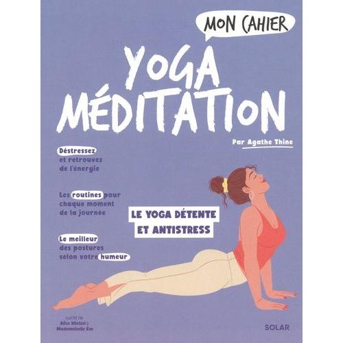 Mon Cahier Yoga Méditation - Le Yoga Détente Et Antistress