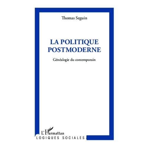 Politique Postmoderne - Généalogie Du Contemporain