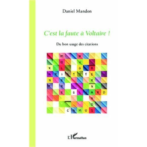 C'est La Faute À Voltaire ! - Du Bon Usage Des Citations