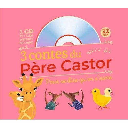 3 Contes Du Père Castor - Pour Se Dire Qu'on S'aime (1 Cd Audio)
