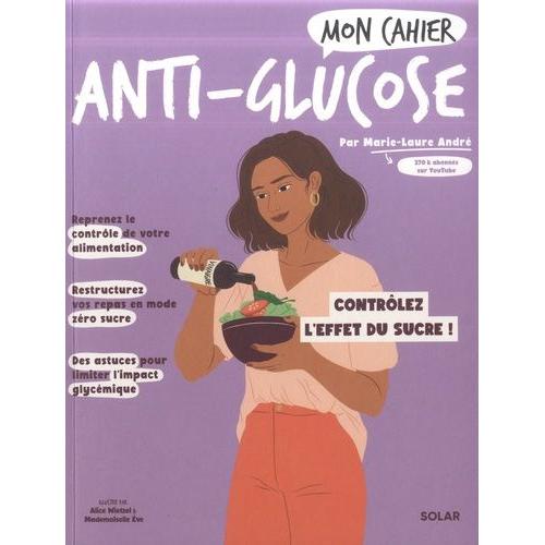 Mon Cahier Anti-Glucose - Contrôlez Les Effets Du Sucre