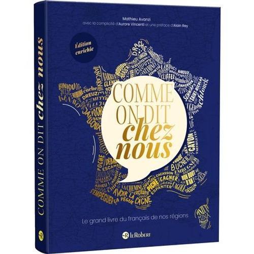 Comme On Dit Chez Nous - Le Grand Livre Du Français De Nos Régions