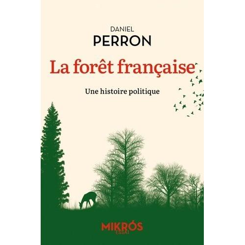 La Forêt Française - Une Histoire Politique