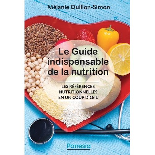Le Guide Indispensable De La Nutrition - Les Références Nutritionnelles En Un Coup D?¿Il