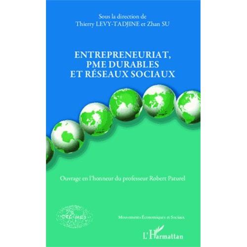 Entrepreneuriat, Pme Durables Et Réseaux Sociaux - Ouvrage En L'honneur Du Professeur Robert Paturel