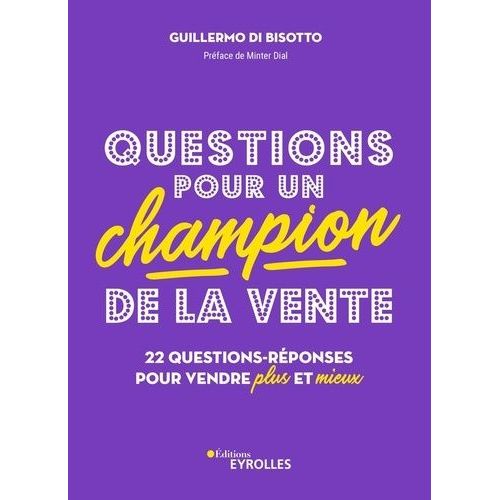Questions Pour Un Champion De La Vente - 22 Questions-Réponses Pour Vendre Plus Et Mieux