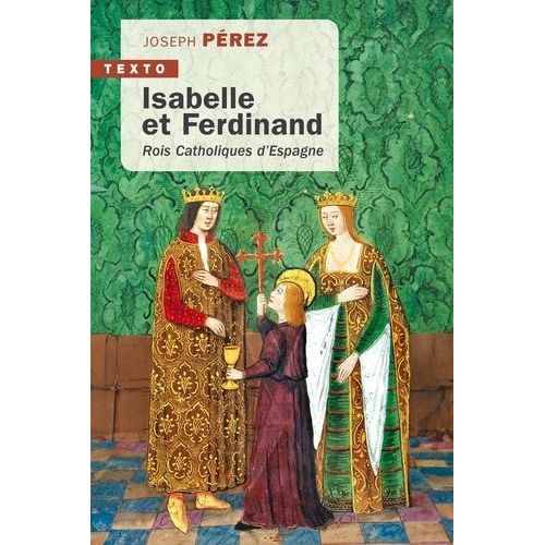 Isabelle Et Ferdinand - Rois Catholiques D?Espagne