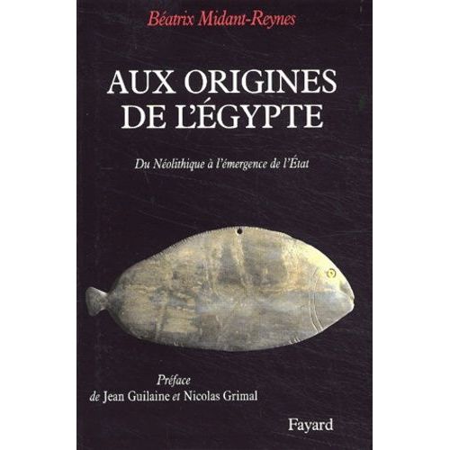 Aux Origines De L'egypte - Du Néolithique À L'émergence De L'etat