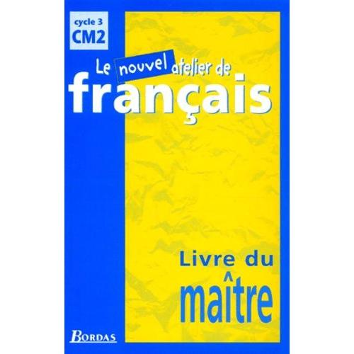 Le Nouvel Atelier De Français Cm2 - Livre Du Maître