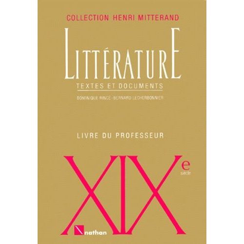 Litterature Xixeme Siecle - Textes Et Documents, Livre Du Professeur