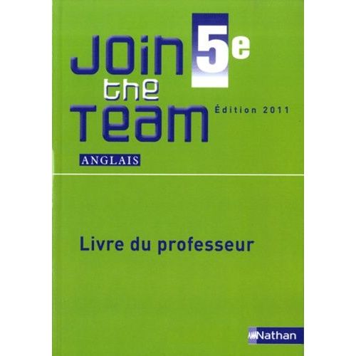 Anglais 5e Join The Team - Livre Du Professeur