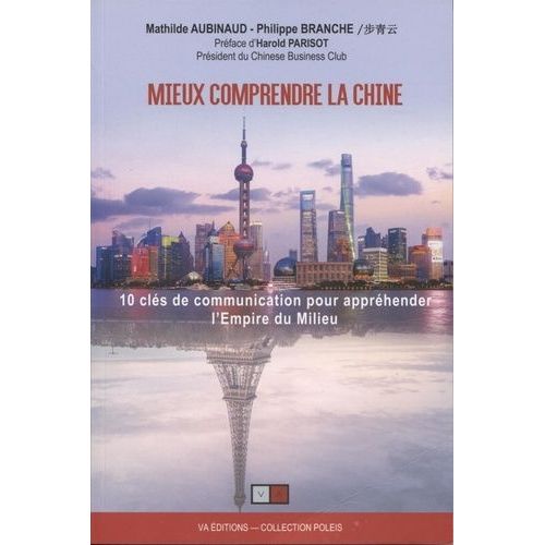 Mieux Comprendre La Chine - 10 Clés De Communication Pour Appréhender L'empire Du Milieu