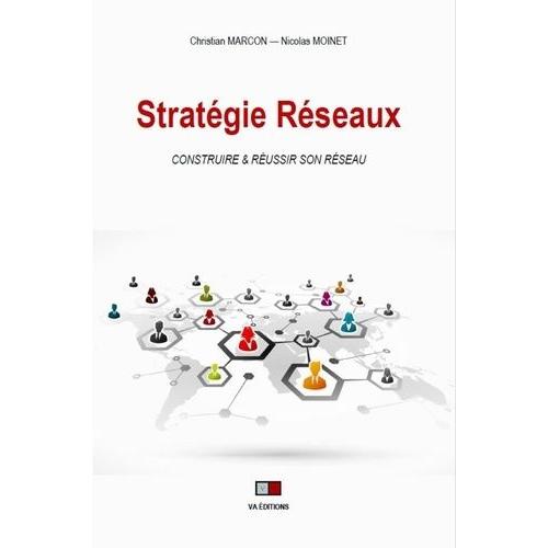 Stratégie Réseaux - Construire & Réussir Son Réseau - Les Facteurs Clés De Succès