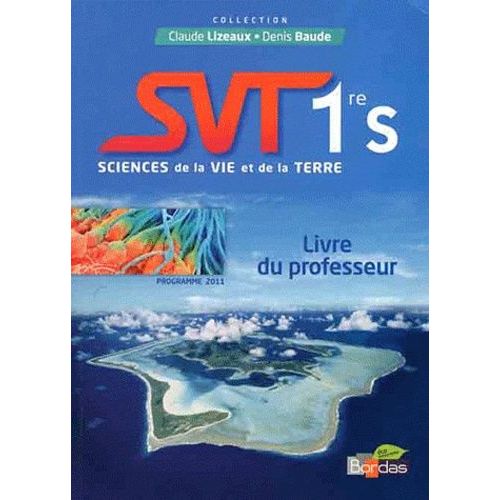 Sciences De La Vie Et De La Terre 1e S - Livre Du Professeur, Programme 2011