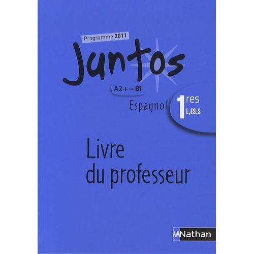 Espagnol 1e L, Es, S Juntos - Livre Du Professeur