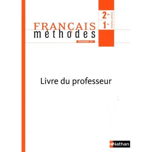 Français 2e/1e Méthodes - Livre Du Professeur, Programme 2011